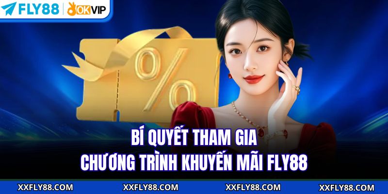 Khuyến Mãi FLY88 - Đa Dạng, Thu Hút Hàng Ngàn Người Tham Gia - betbeacon99