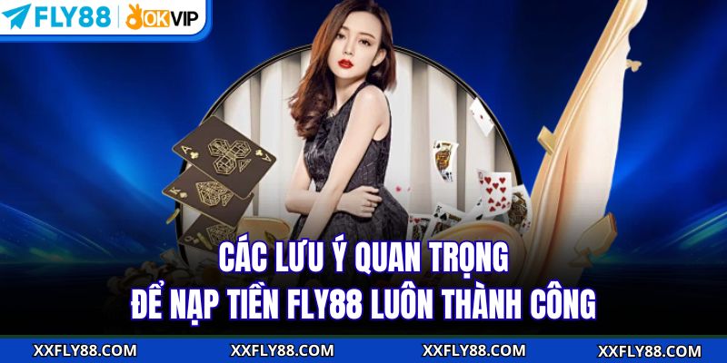 Nạp Tiền FLY88 - Thao Tác Đơn Giản Nhận Tiền Về Ví Ngay Tức Thì - betbeacon99
