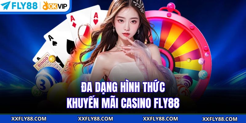 Khuyến Mãi Casino FLY88 - Quà Tặng Giá Trị Cho Người Chơi - betbeacon99