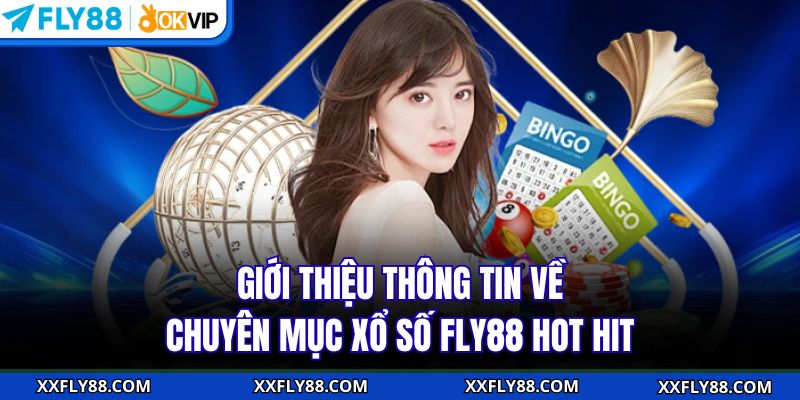 Xổ Số FLY88 - Chốt Số Thần Tốc Nhận Thưởng Lớn Mỗi Ngày - betbeacon99