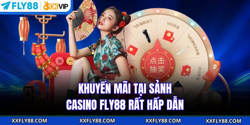 Khuyến Mãi Casino FLY88 - Quà Tặng Giá Trị Cho Người Chơi - betbeacon99